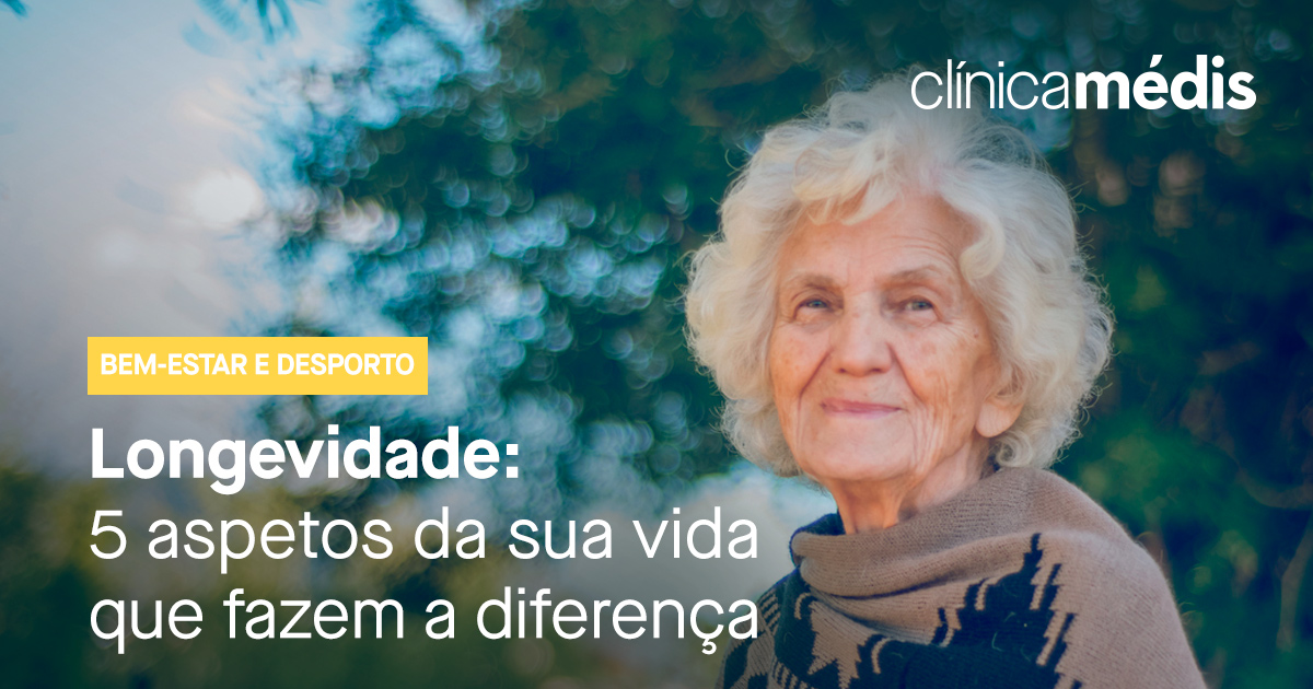 Longevidade: 5 aspetos da sua vida que fazem a diferença | Médis
